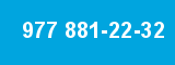 977 881-22-32